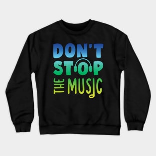 Don t stop the music Crewneck Sweatshirt